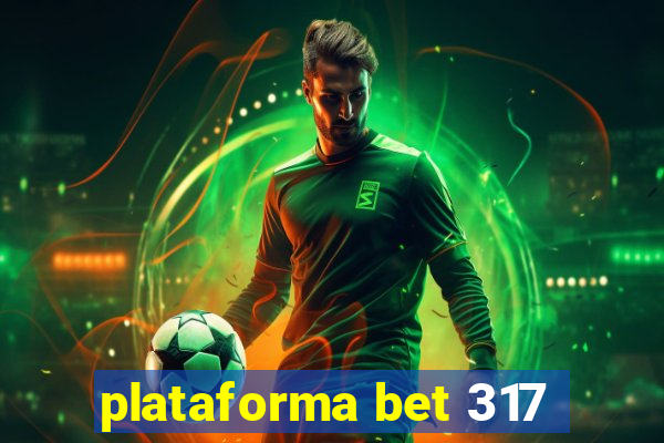 plataforma bet 317